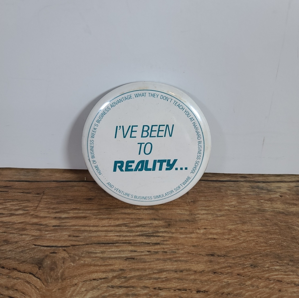 Vintage I've Been To Reality Pinback Button